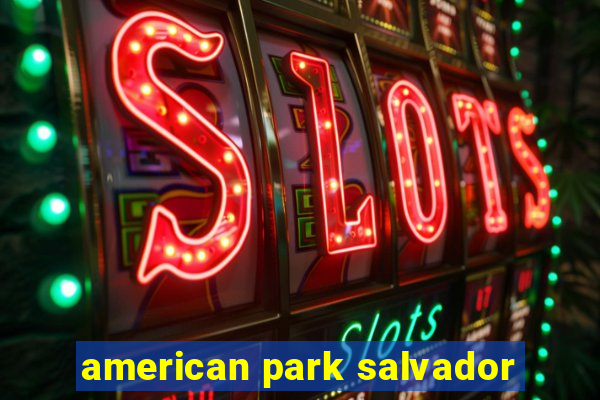 american park salvador